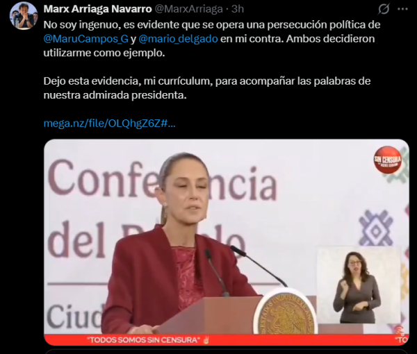 Marx Arriaga denuncia persecución política y señala a Maru Campos y Mario Delgado en X